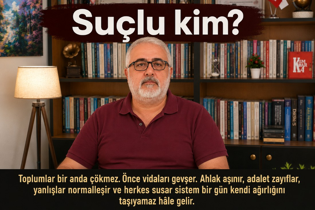 Suçlu Kim? Toplumlar Birden Bozulmaz!