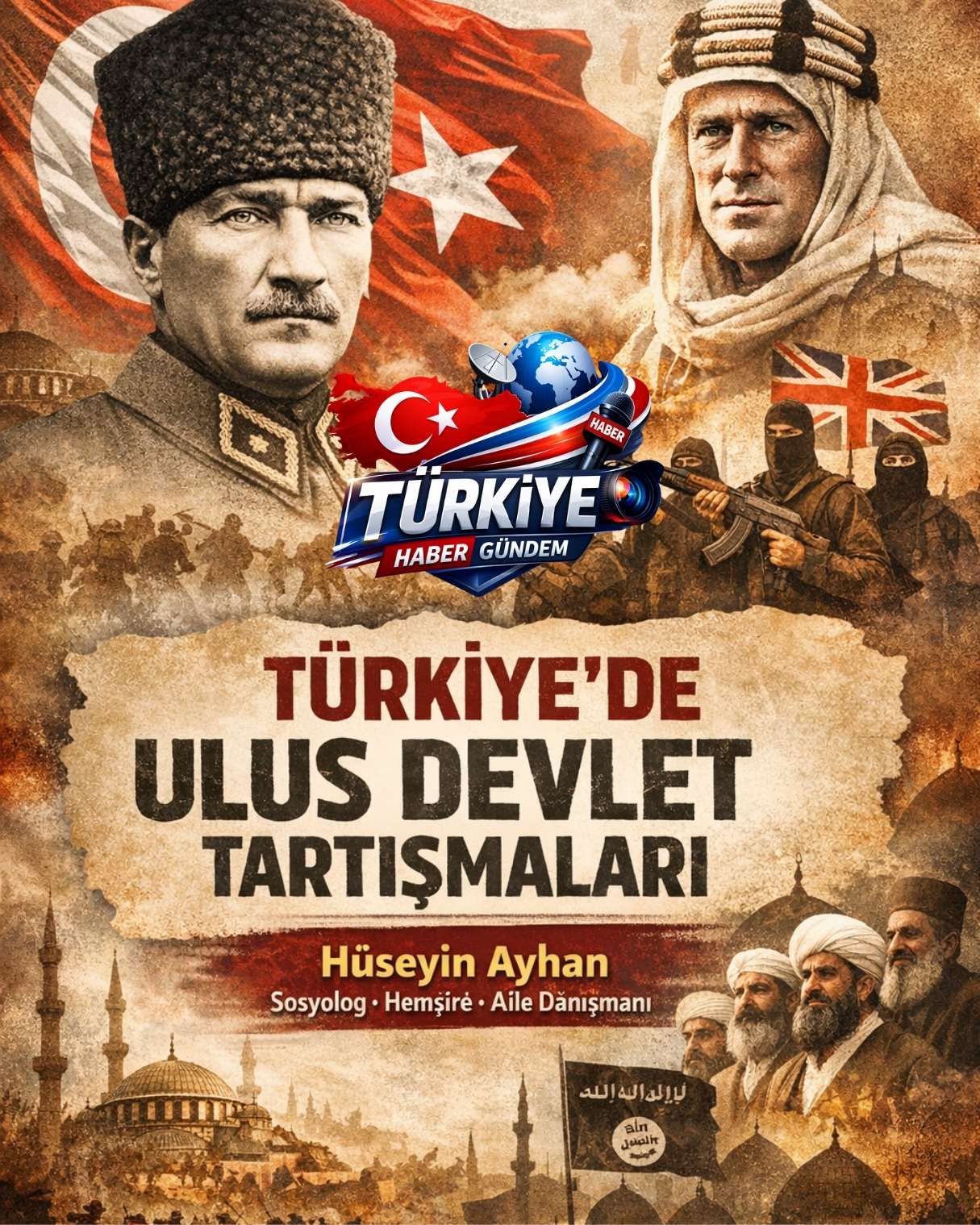 Atatürk Karşıtlığı, Ulus Devlet ve Siyasal İslam Tartışmaları: Tarihsel ve Sosyolojik Bir Analiz