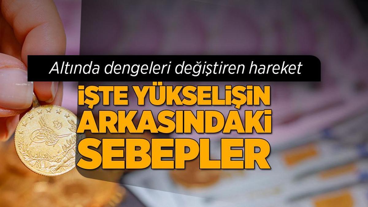 Altında dengeleri değiştiren hareket! İşte yükselişin arkasındaki 3 neden