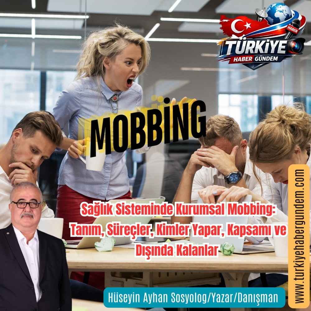 Sağlık Sisteminde Kurumsal Mobbing: Tanım, Süreçler, Kimler Yapar, Kapsamı ve Dışında Kalanlar