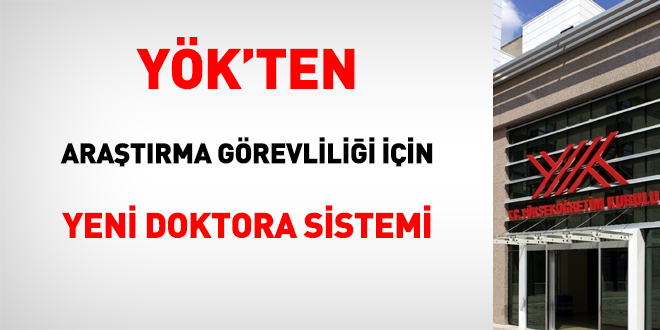 YÖK'ten araştırma görevliliği için yeni doktora sistemi