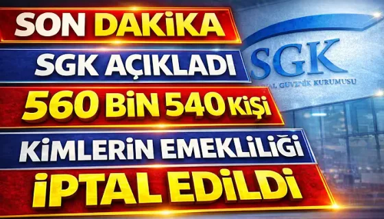 SGK Açıkladı Kimlerin Emekliliği İptal Ediliyor